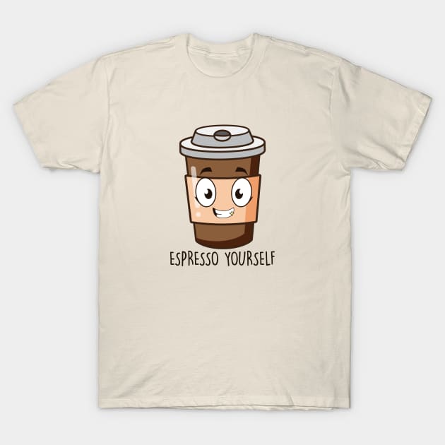 Espresso yourself T-Shirt by NotSoGoodStudio